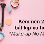 chon-kem-nen-2019-bat-kip-xu-huong-makeup-no-makeup
