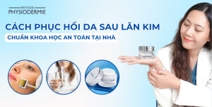 Cách Phục Hồi Da Sau Lăn Kim Chuẩn Khoa Học An Toàn Tại Nhà