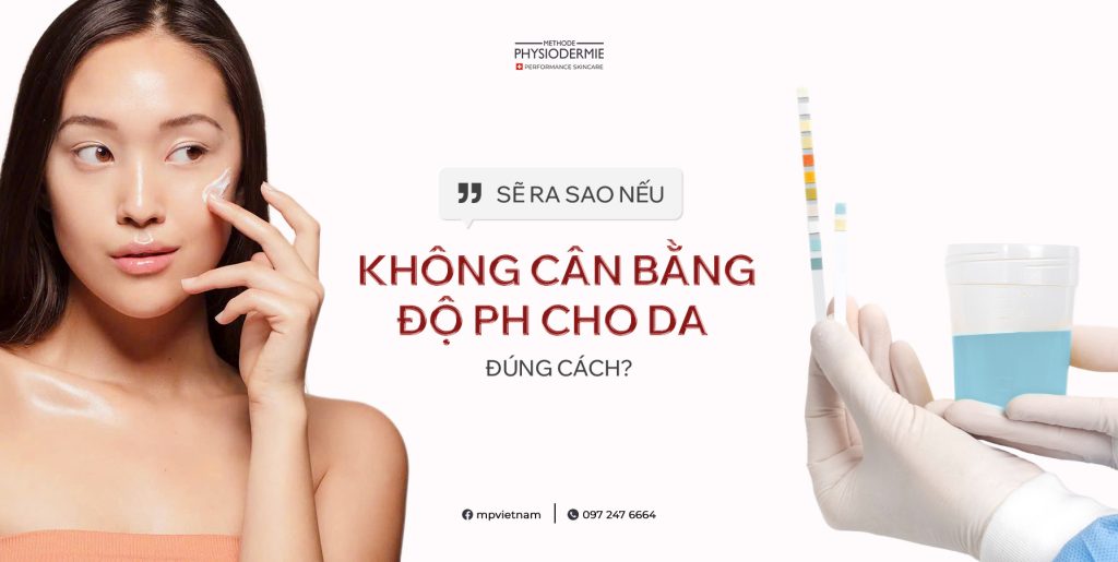 Sẽ ra sao nếu không cân bằng độ pH cho da đúng cách? 2 Sẽ-ra-sao-nếu-không-cân-bằng-độ-pH-cho-da