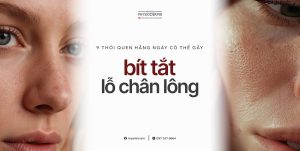 thói quen hằng ngày gây bít tắc lỗ chân lông